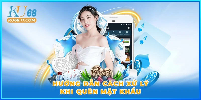 Hướng dẫn cách xử lý khi quên mật khẩu