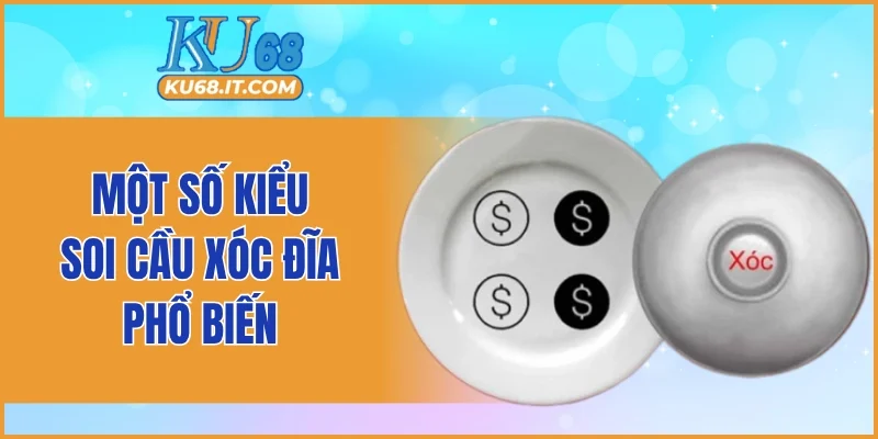 Một số kiểu soi cầu xóc đĩa phổ biến